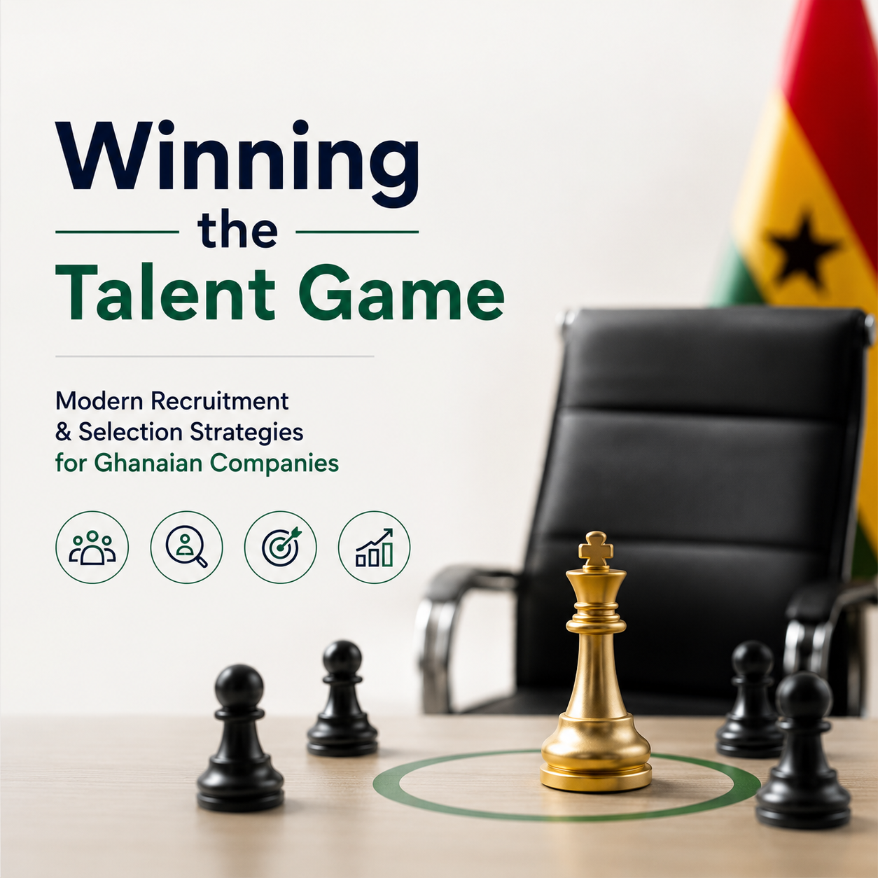 Winning the Talent Game: Modern Recruitment & Selection Strategies for Ghanaian Companies